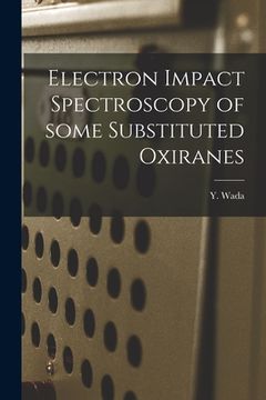 portada Electron Impact Spectroscopy of Some Substituted Oxiranes (en Inglés)