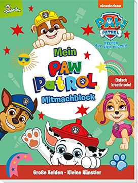 portada Paw Patrol: Große Helden - Kleine Künstler: Mein Paw-Patrol-Mitmachblock: Einfach Kreativ Sein! - Malen, Basteln, Spielen und Dekorieren mit den Fellfreunden (ab 4 Jahren)