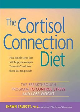 The Cortisol Connection Diet: The Breakthrough Program to Control Stress and Lose Weight (en Inglés)