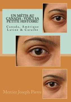 portada Un Métis au Canada: voici sa petite histoire!: Canada, Amérique Latine & Caraibe (en Francés)