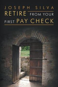 portada Retire from Your First Pay Check (en Inglés)