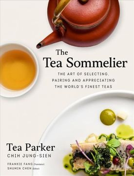 portada Tea Sommelier: The art of Selecting, Pairing and Appreciating the Worldâ s Finest Teas (en Inglés)