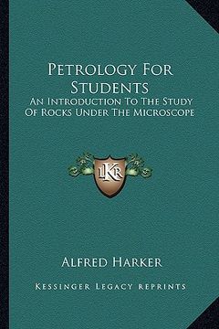 portada petrology for students: an introduction to the study of rocks under the microscope an introduction to the study of rocks under the microscope (en Inglés)