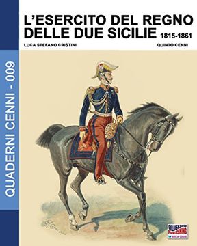portada L'esercito del Regno delle due Sicilie 1815-1861: Volume 9 (Quaderni Cenni)