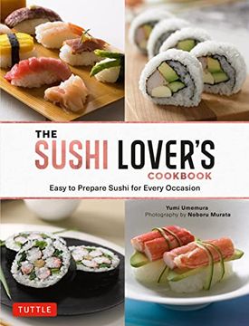 portada The Sushi Lover's Cookbook: Easy to Prepare Sushi for Every Occasion (en Inglés)