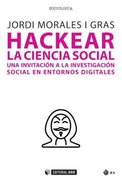 portada Hackear la Ciencia Social: Una Invitación a la Investigación Social en Entornos Digitales: 712 (Sociología) (in Spanish)
