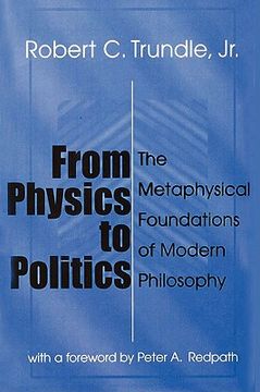 portada from physics to politics: the metaphysical foundations of modern philosophy (en Inglés)