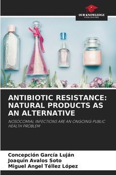 portada Antibiotic Resistance: Natural Products as an Alternative (in English)