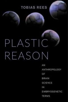 portada Plastic Reason: An Anthropology of Brain Science in Embryogenetic Terms (en Inglés)