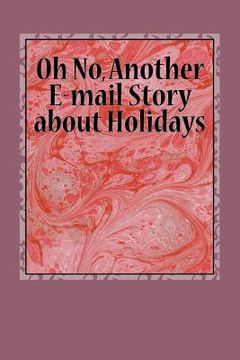 portada Oh No, Another E-mail Story about Holidays (en Inglés)