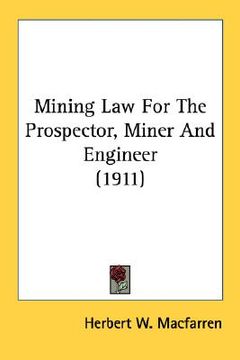 portada mining law for the prospector, miner and engineer (1911) (en Inglés)