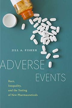 portada Adverse Events: Race, Inequality, and the Testing of new Pharmaceuticals (Anthropologies of American Medicine: Culture, Power, and Practice) (in English)