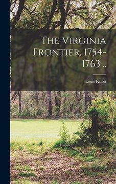 portada The Virginia Frontier, 1754-1763 ..