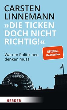 portada Die Ticken Doch Nicht Richtig!: Warum Politik Neu Denken Muss (en Alemán)
