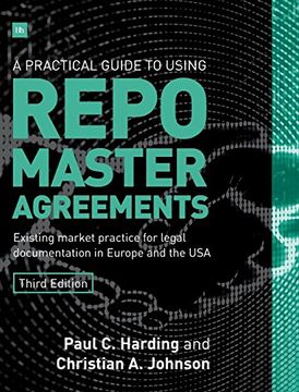portada A Practical Guide to Using Repo Master Agreements: Existing Market Practice for Legal Documentation in Europe and the usa (en Inglés)