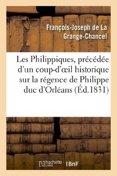 portada Les Philippiques, Precedee D'Un Coup-D'Oeil Historique Sur La Regence de Philippe Duc D'Orleans (Littérature)