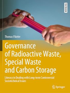 portada Governance of Radioactive Waste, Special Waste and Carbon Storage: Literacy in Dealing with Long-Term Controversial Sociotechnical Issues (in English)
