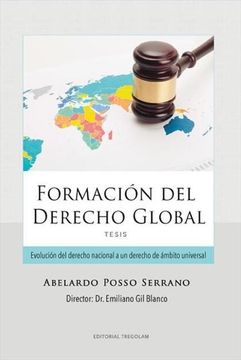 portada Formacion del Derecho Global. Evolucion del Derecho Nacional a un Derecho de Ambito Universal