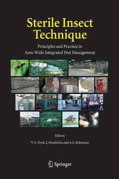 portada Sterile Insect Technique: Principles and Practice in Area-Wide Integrated Pest Management (en Inglés)