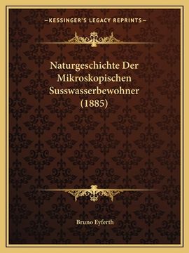 portada Naturgeschichte Der Mikroskopischen Susswasserbewohner (1885) (en Alemán)