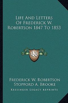 portada life and letters of frederick w. robertson 1847 to 1853 (en Inglés)