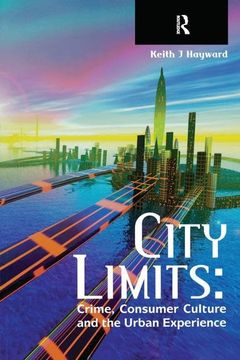portada City Limits: Crime, Consumer Culture and the Urban Experience (en Inglés)