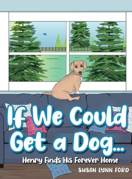 portada If We Could Get a Dog...: Henry Finds His Forever Home (in English)