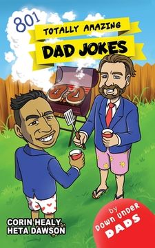 portada Totally Amazing dad Jokes: A Collection of 801 Hilarious, Clean and Family-Friendly Puns, Incredibly Funny One-Liners and Cheesy Classics (en Inglés)