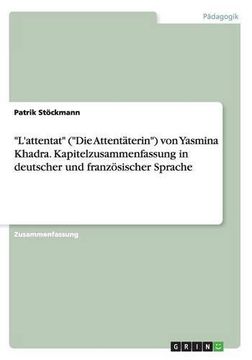 portada "L'attentat" ("Die Attentaterin") Von Yasmina Khadra. Kapitelzusammenfassung in Deutscher Und Franzosischer Sprache (German Edition)
