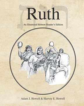portada Ruth: An Illustrated Hebrew Reader'S Edition: 7 (Hebrew & Aramaic Accessible Resources for Exegetical and Theological Studies) (in English)