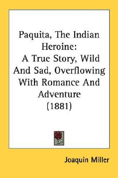 portada paquita, the indian heroine: a true story, wild and sad, overflowing with romance and adventure (1881) (in English)