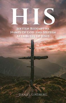 portada His: Sixteen Redemptive Names of god and Sixteen Attributes of Jesus 
