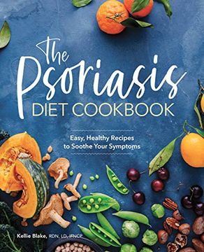 portada The Psoriasis Diet Cookbook: Easy, Healthy Recipes to Soothe Your Symptoms (en Inglés)