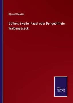 portada Göthe's Zweiter Faust oder Der geöffnete Walpurgissack (in German)