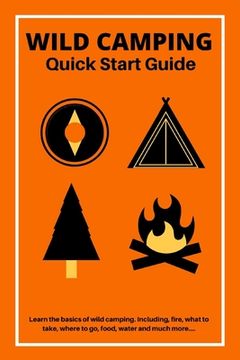 portada Wild Camping Quick Start Guide: Learn The fundamentals Of Camping Off-Grid (en Inglés)