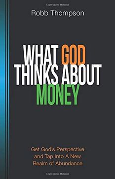 portada What god Thinks About Money: Get God's Perspective and tap Into a new Realm of Abundance (in English)