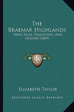 portada the braemar highlands: their tales, traditions, and history (1869) (in English)