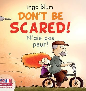 portada Don'T be Scared! - N'Aie pas Peur! Bilingual Children'S Picture Book English-French (2) (Kids Learn French) (en Inglés)