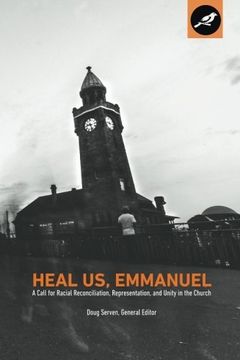 portada Heal Us, Emmanuel: A Call for Racial Reconciliation, Representation, and Unity in the Church (in English)