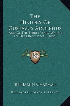 portada the history of gustavus adolphus: and of the thirty years' war up to the king's death (1856) (en Inglés)