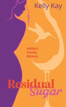 portada Residual Sugar: Gelbert Family Winery: Close Proximity, Marriage of Convenience (en Inglés)