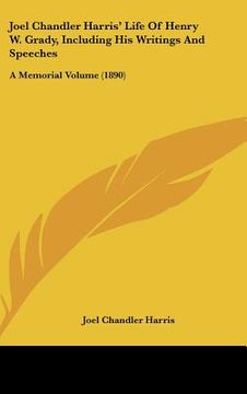 portada joel chandler harris' life of henry w. grady, including his writings and speeches: a memorial volume (1890) (en Inglés)
