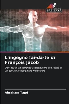 portada L'ingegno fai-da-te di François Jacob (en Italiano)