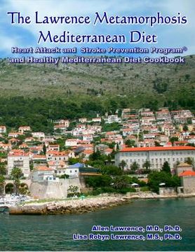 portada The Lawrence Metamorphosis Mediterranean Diet Heart Attack and Stroke Prevention Program(c) And Healthy Mediterranean Diet Cookbook (en Inglés)
