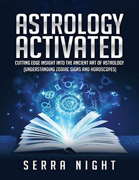 portada Astrology Activated: Cutting Edge Insight Into the Ancient art of Astrology (Understanding Zodiac Signs and Horoscopes) (in English)