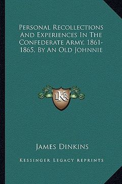 portada personal recollections and experiences in the confederate army, 1861-1865, by an old johnnie (in English)