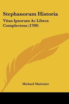portada stephanorum historia: vitas ipsorum ac libros complectens (1709) (en Inglés)