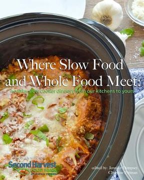portada Where Slow Food and Whole Food Meet: healthy slow cooker dinners from our kitchens to yours (en Inglés)