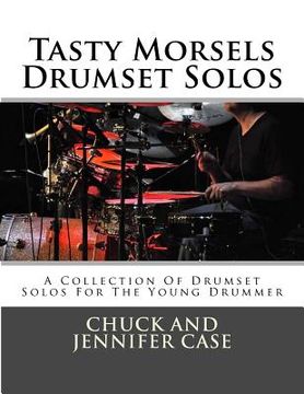 portada Tasty Morsels Drumset Solos: A Collection Of Drumset Solos For The Young Drummer (en Inglés)