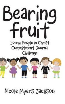 portada Bearing Fruit: Young People in Christ Commitment Journal Challenge (en Inglés)